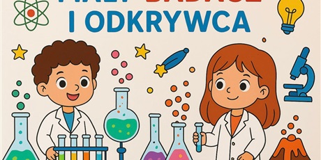 Tydzień Eksperymentów w „Bursztynowym Domku”! - projekt edukacyjny "Mały badacz i odkrywca".
